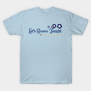 Let's Groove Tonight T-Shirt